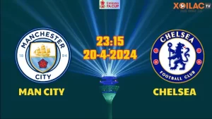Nhận định bóng đá Man City vs Chelsea 23h15 ngày 20/4